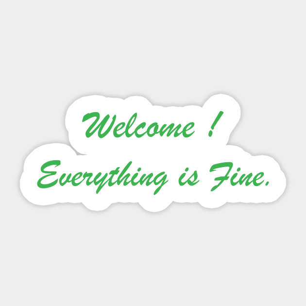 Welcome Everything Is Fine Sticker by rjstyle7